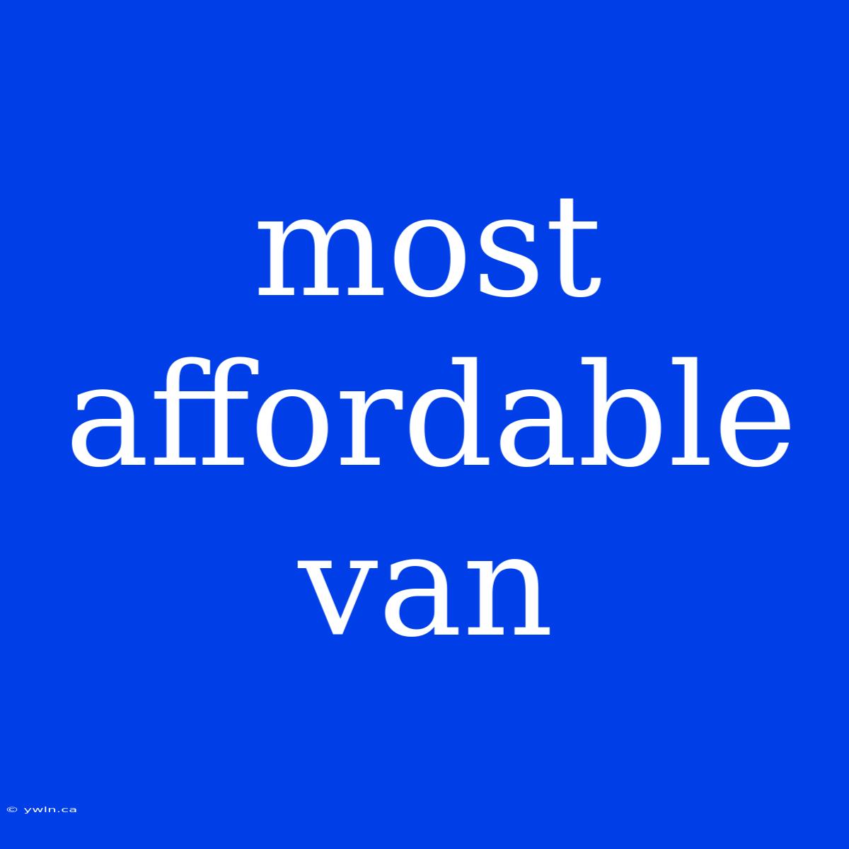 Most Affordable Van