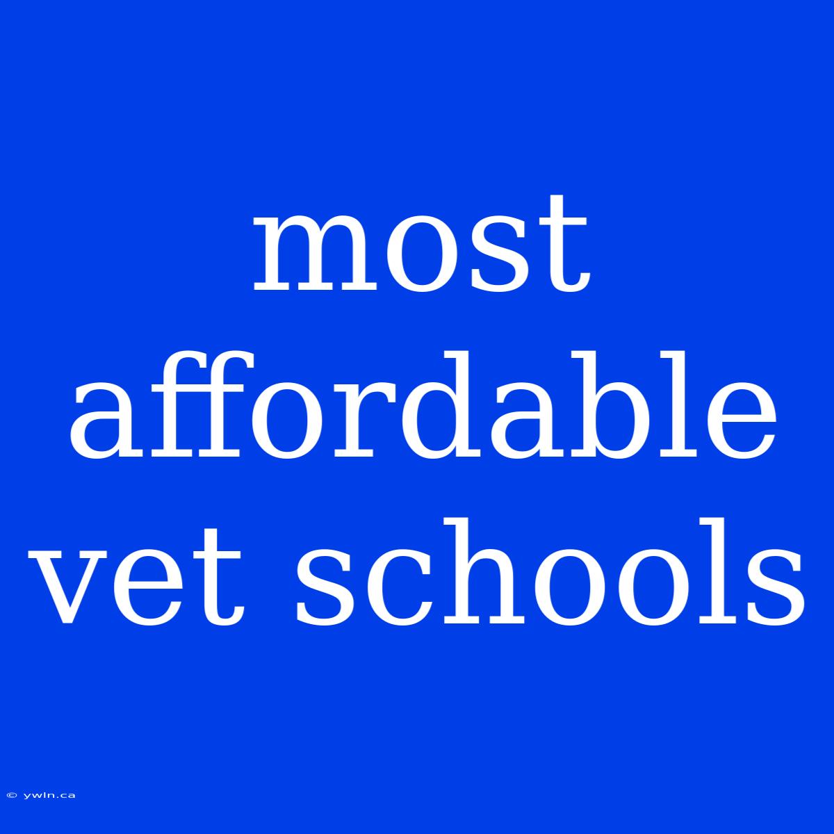 Most Affordable Vet Schools