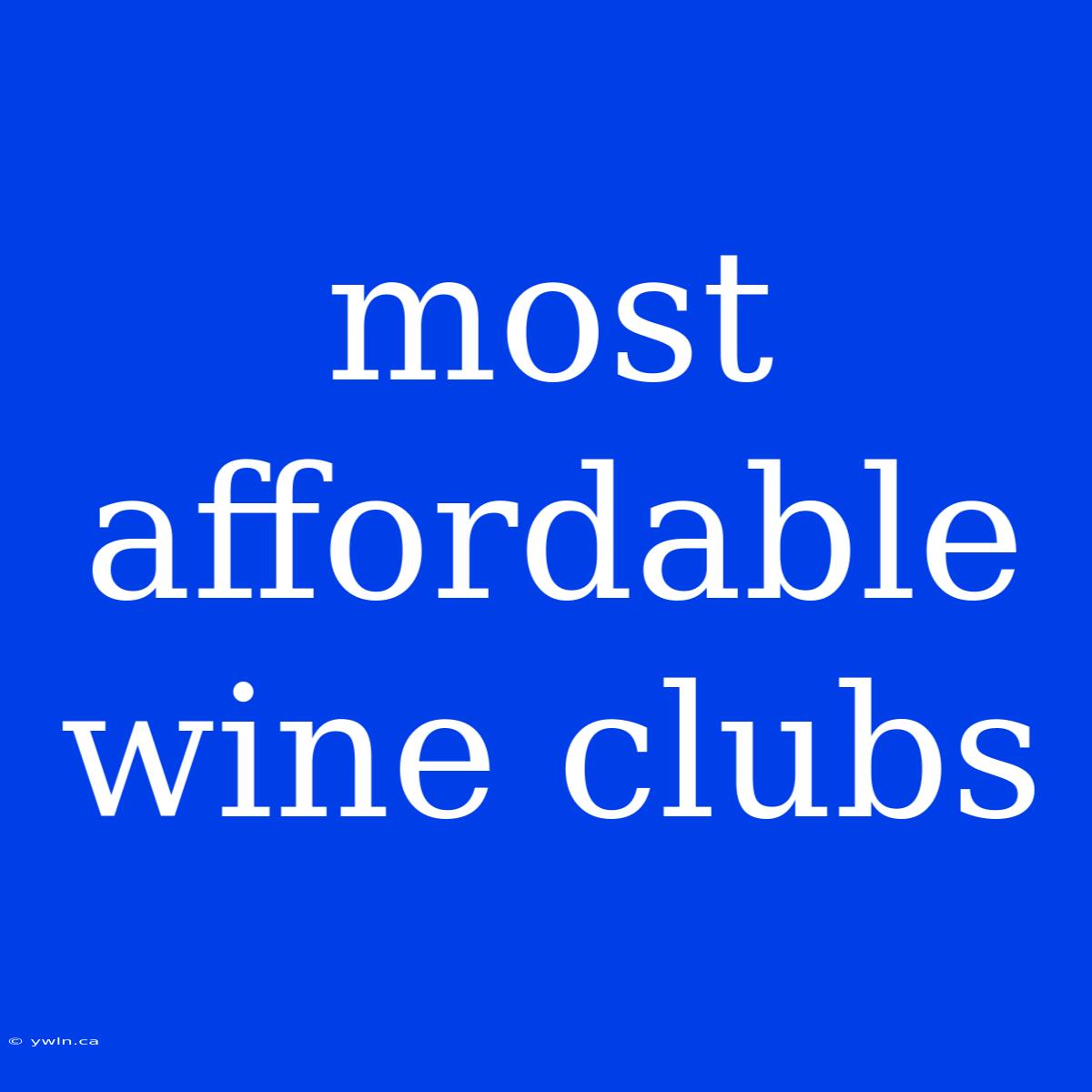 Most Affordable Wine Clubs