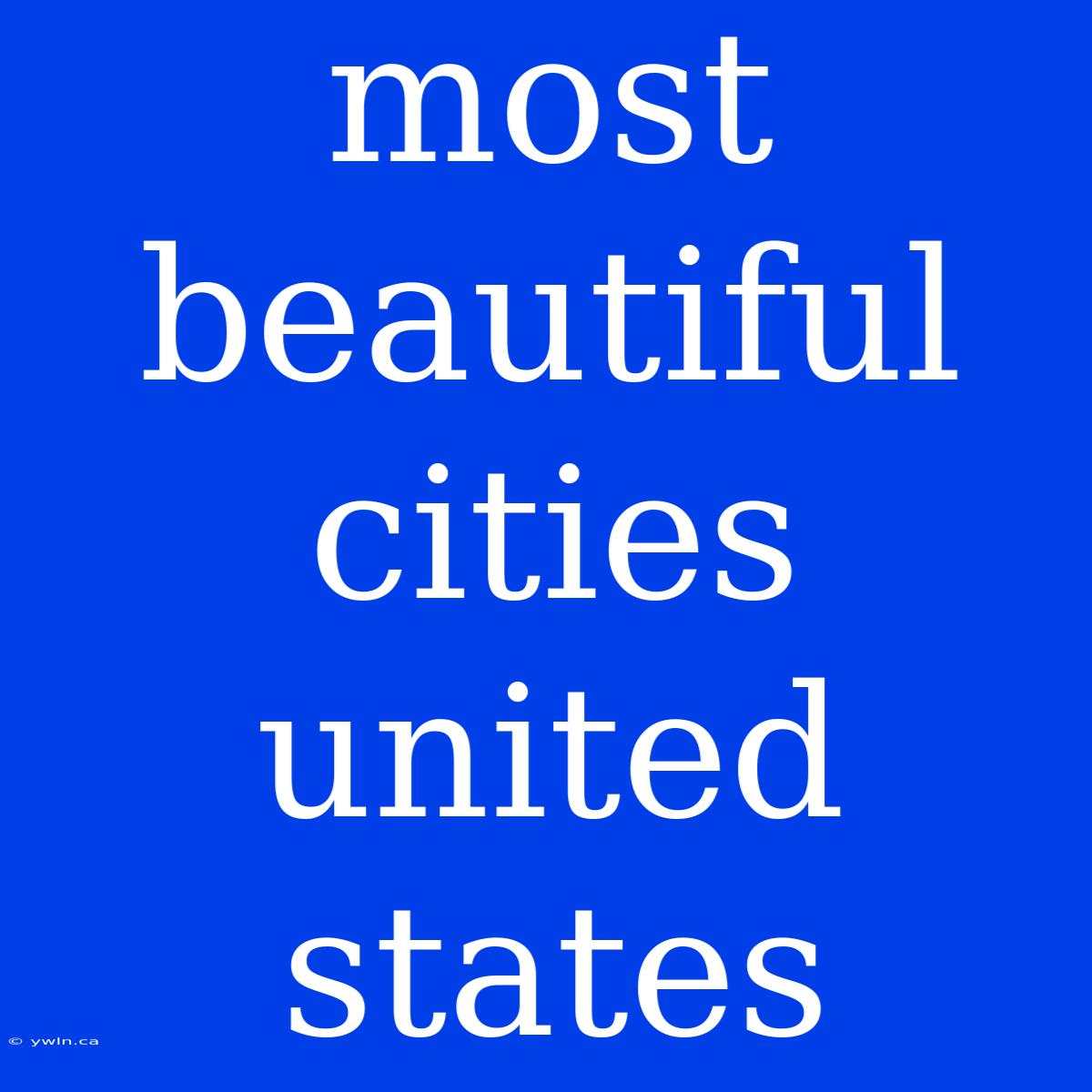 Most Beautiful Cities United States