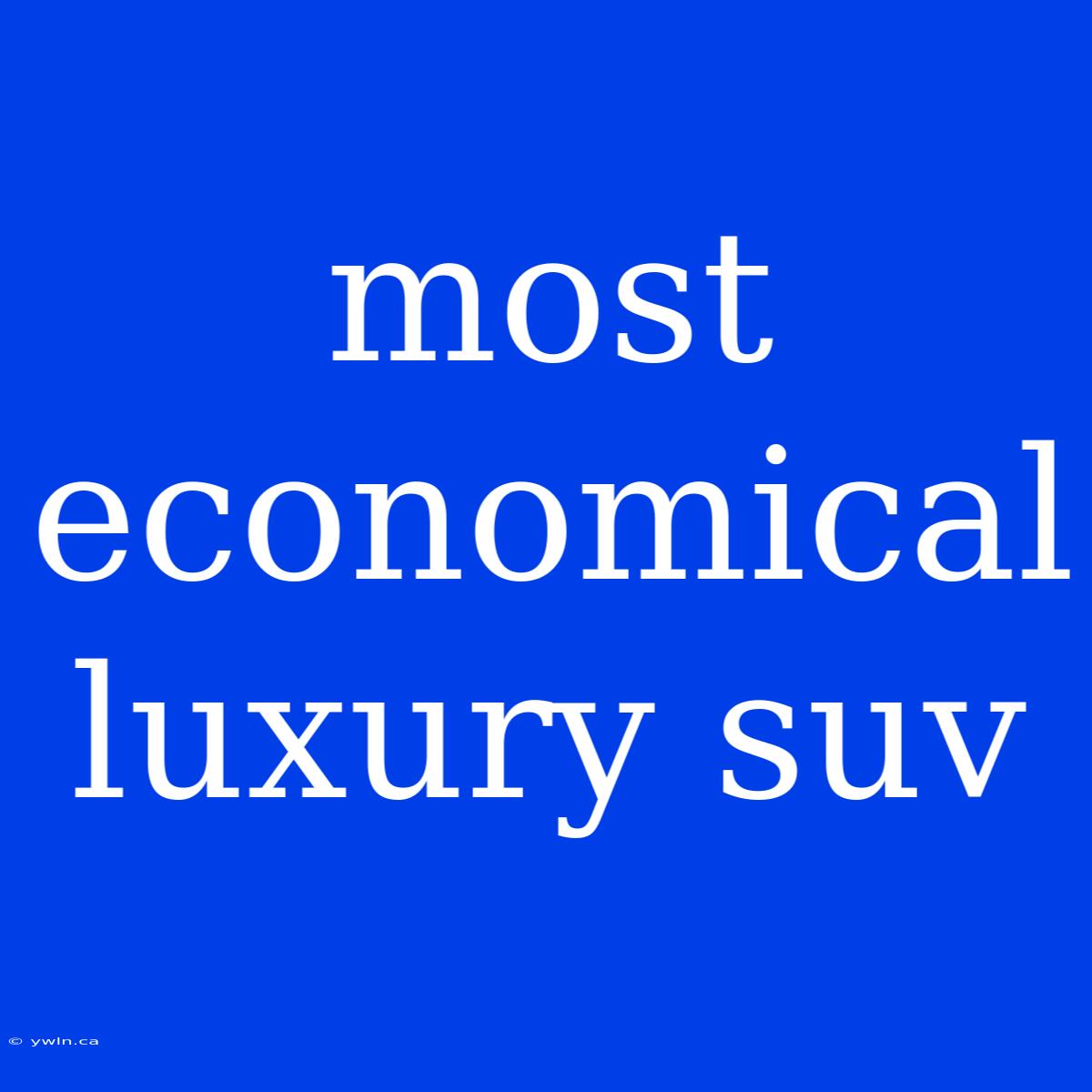 Most Economical Luxury Suv