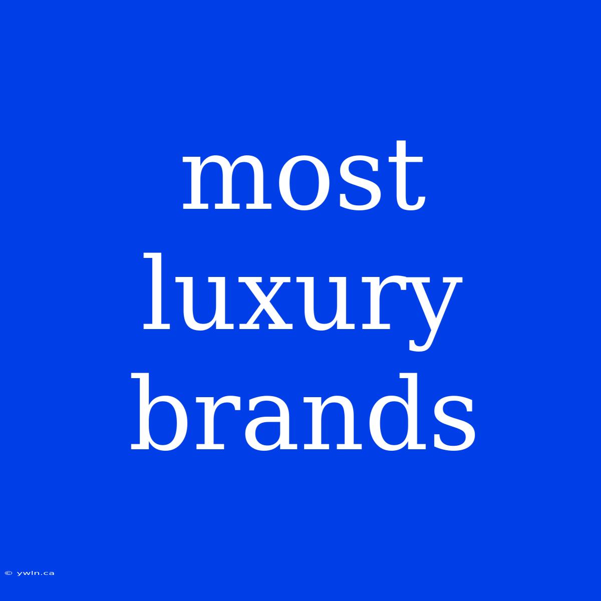 Most Luxury Brands