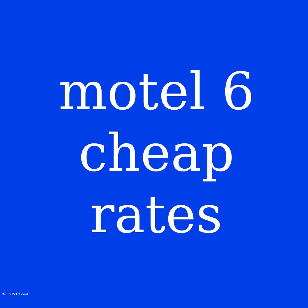 Motel 6 Cheap Rates