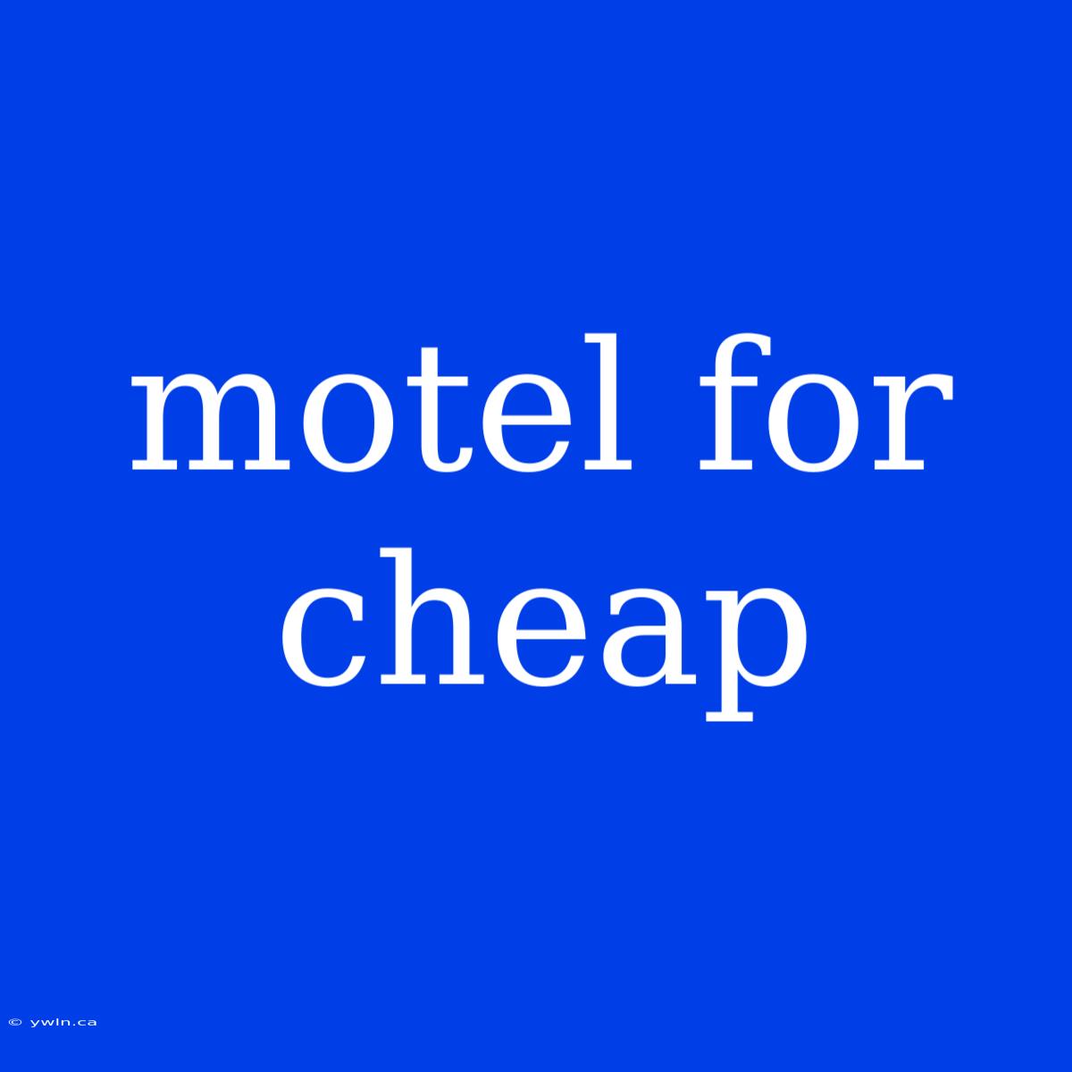 Motel For Cheap