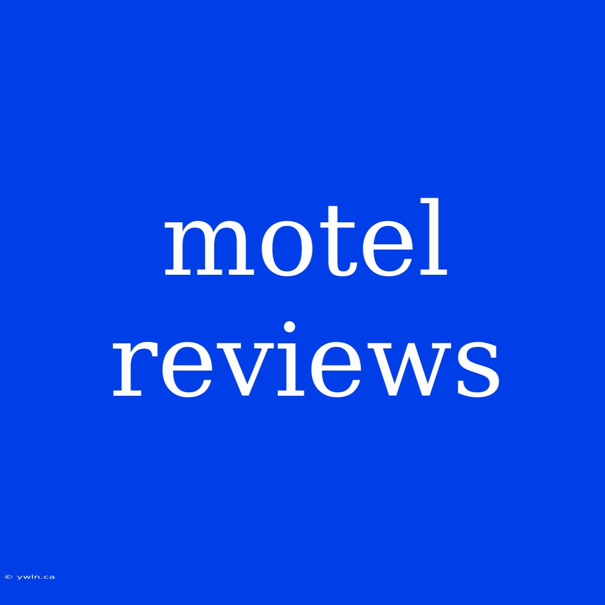 Motel Reviews