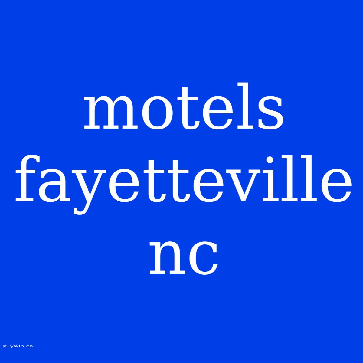 Motels Fayetteville Nc