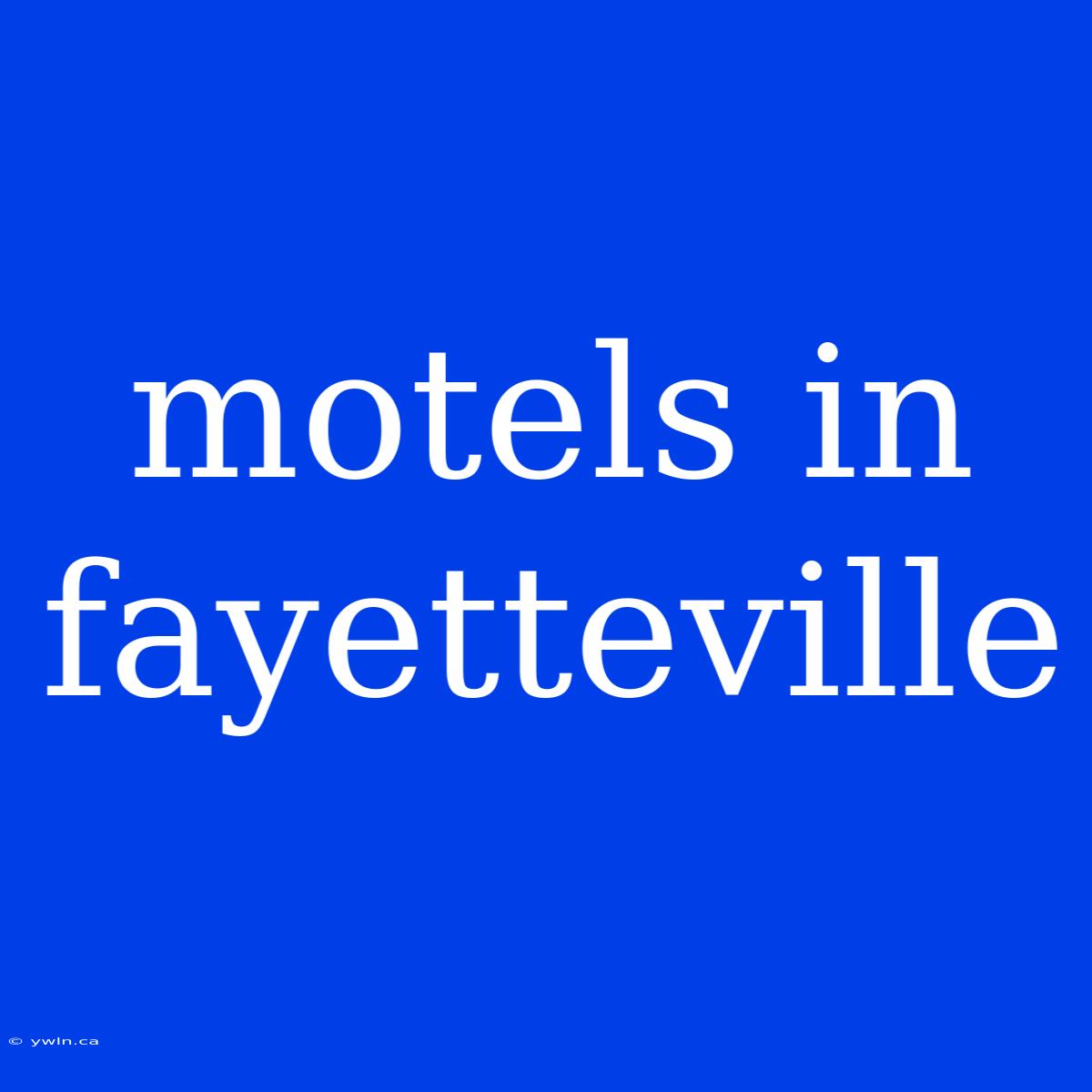 Motels In Fayetteville