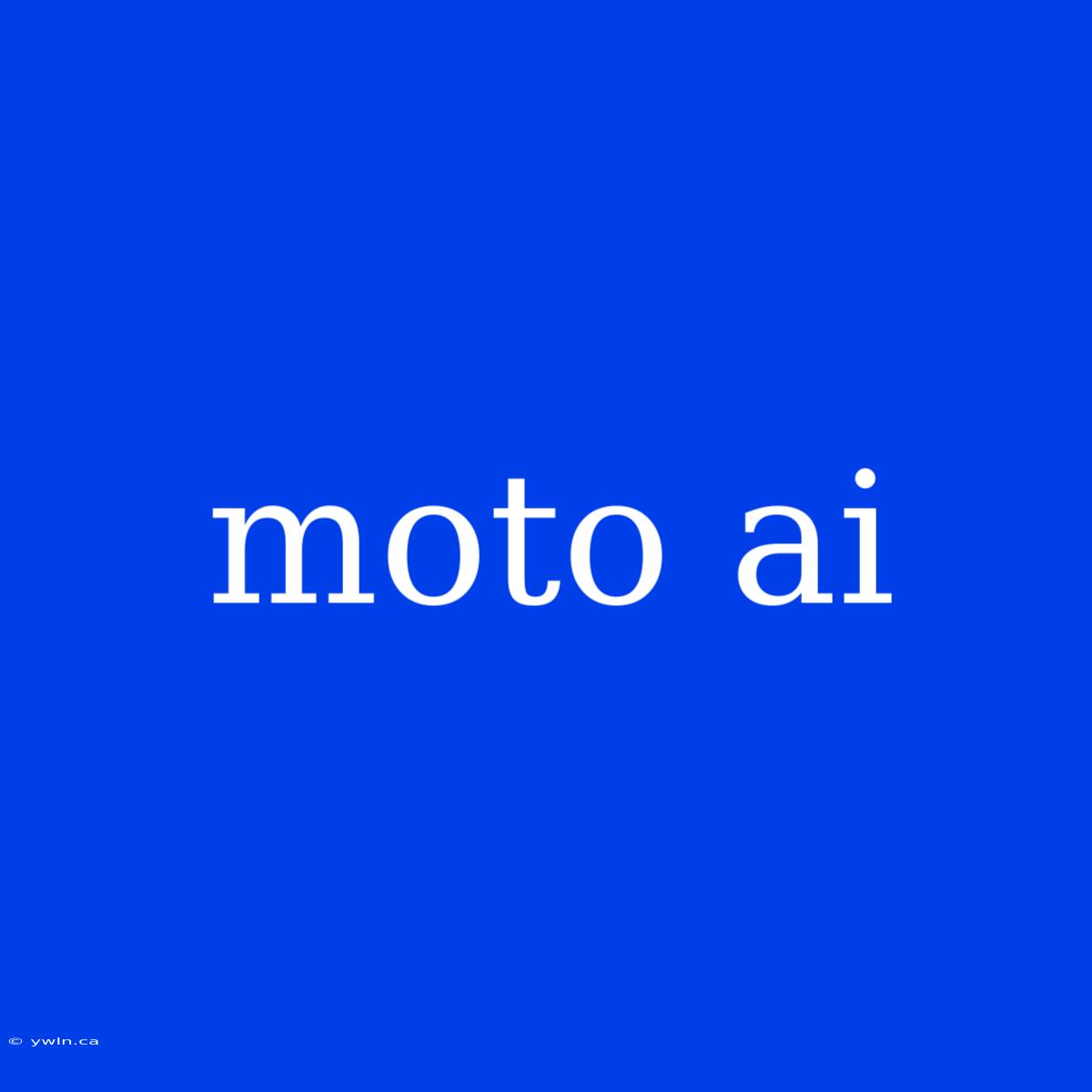 Moto Ai