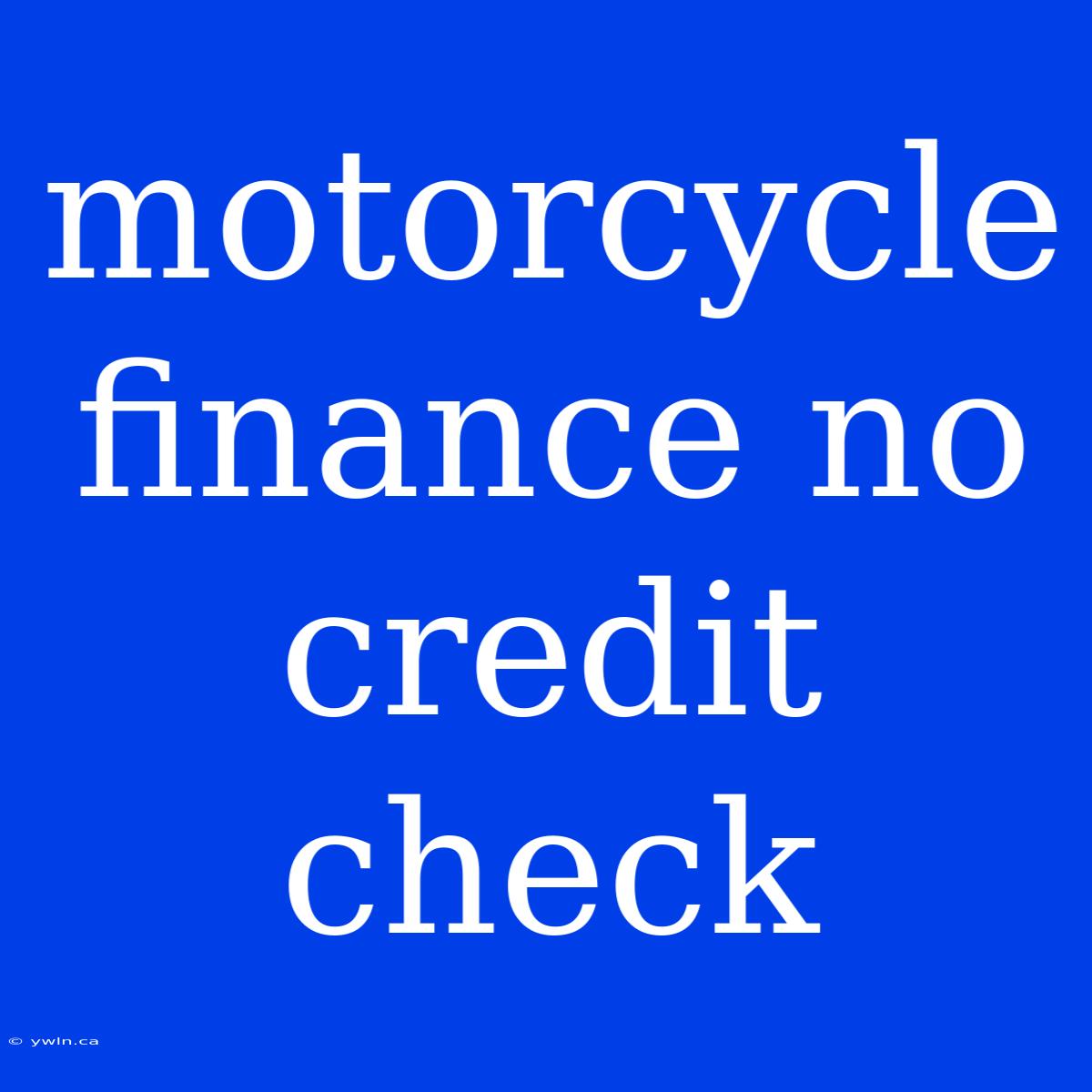 Motorcycle Finance No Credit Check