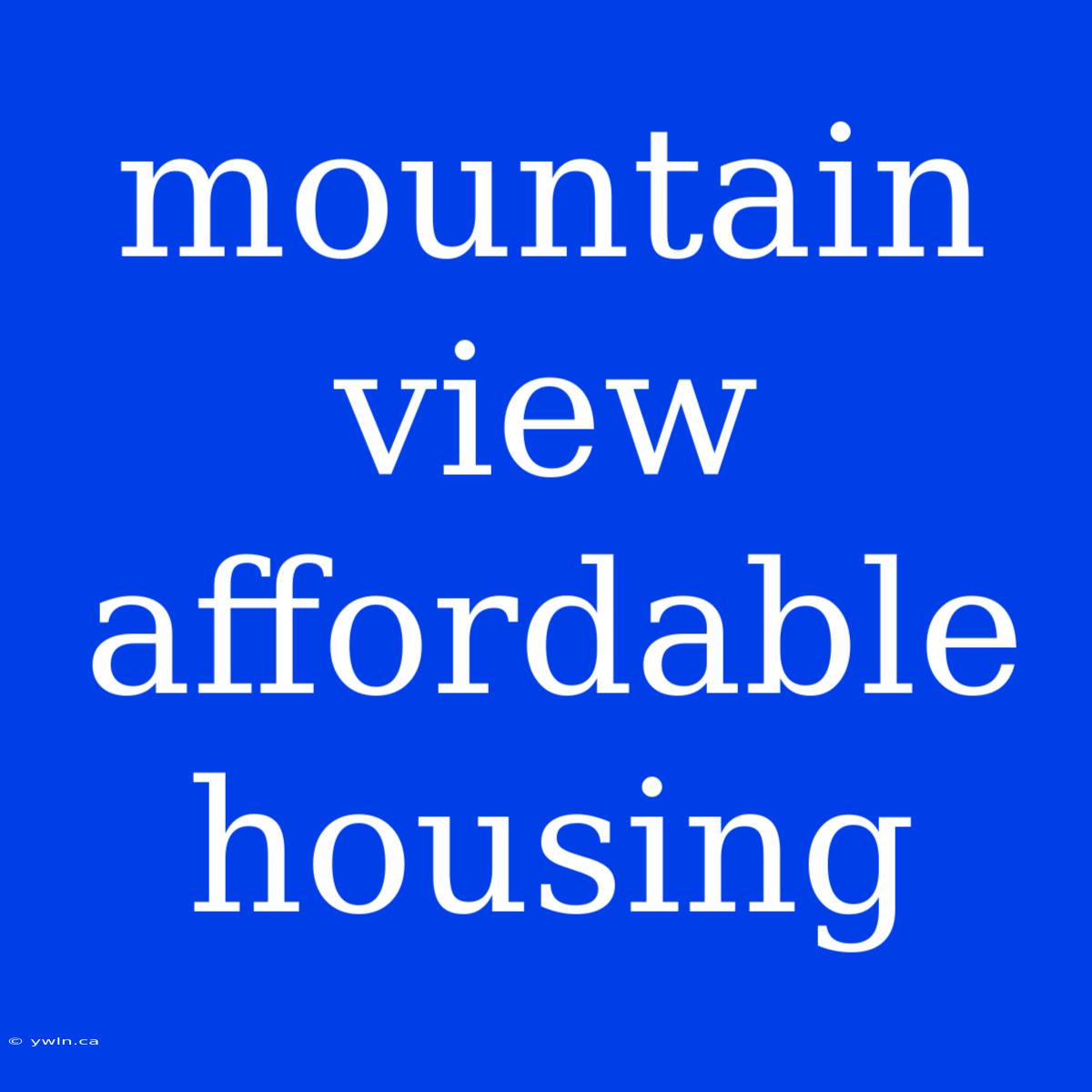 Mountain View Affordable Housing