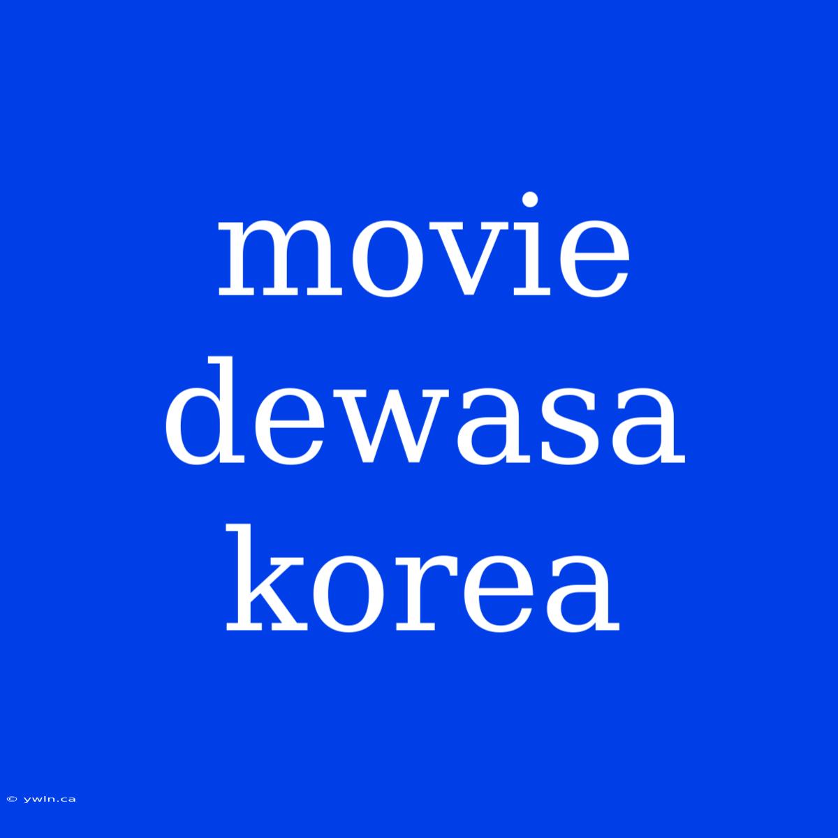 Movie Dewasa Korea