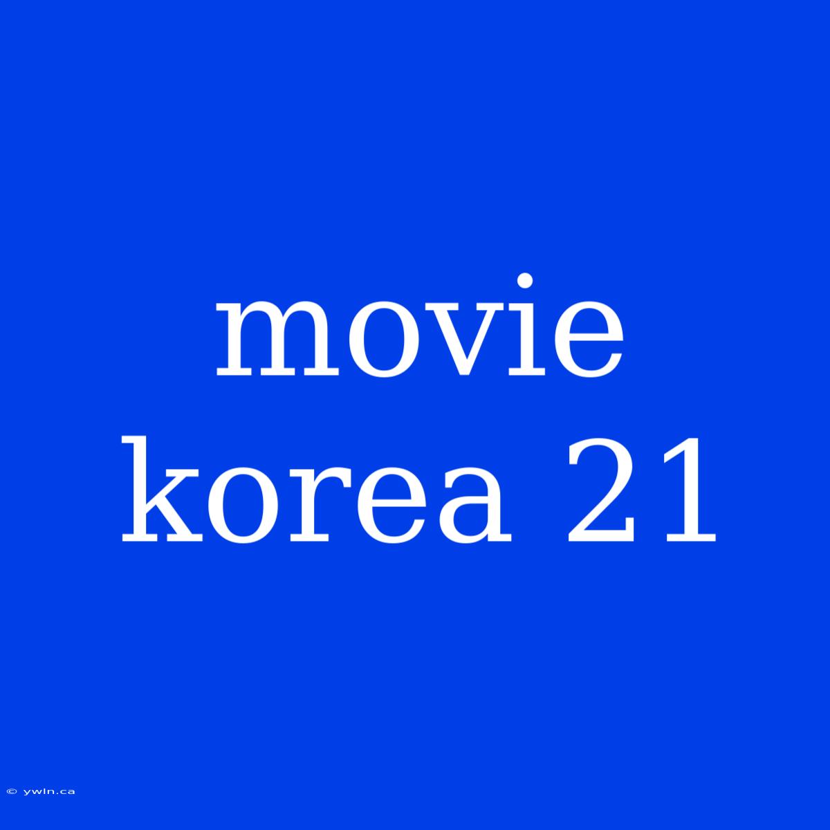 Movie Korea 21