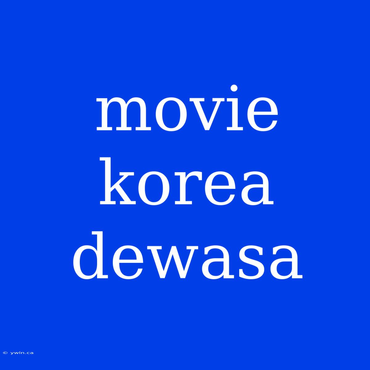 Movie Korea Dewasa