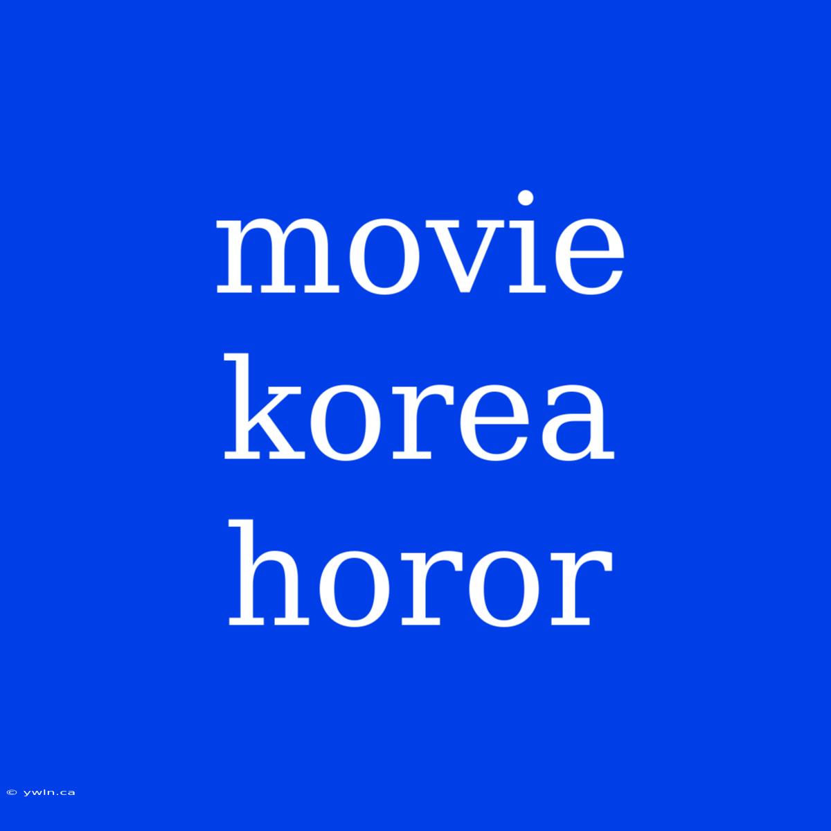 Movie Korea Horor