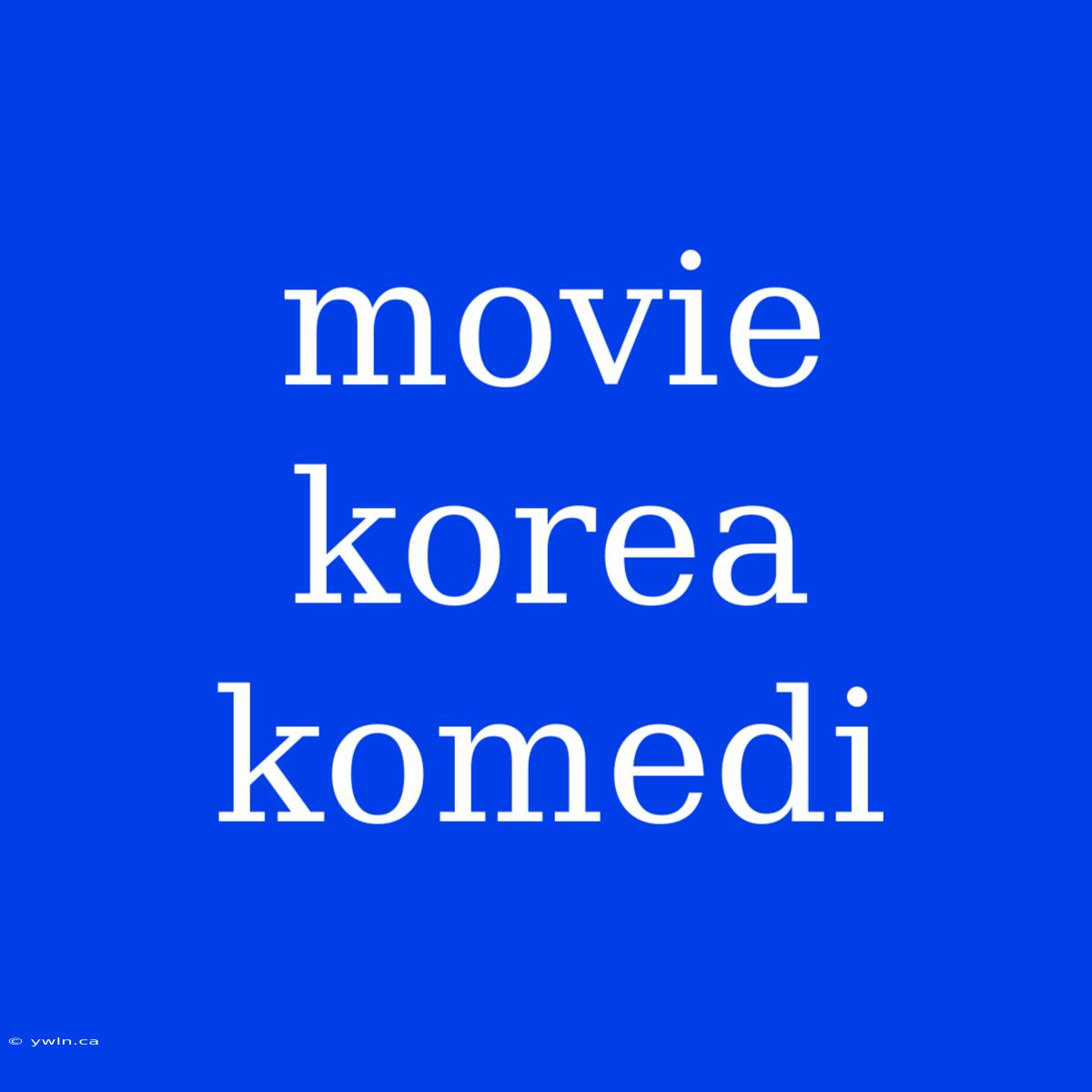 Movie Korea Komedi