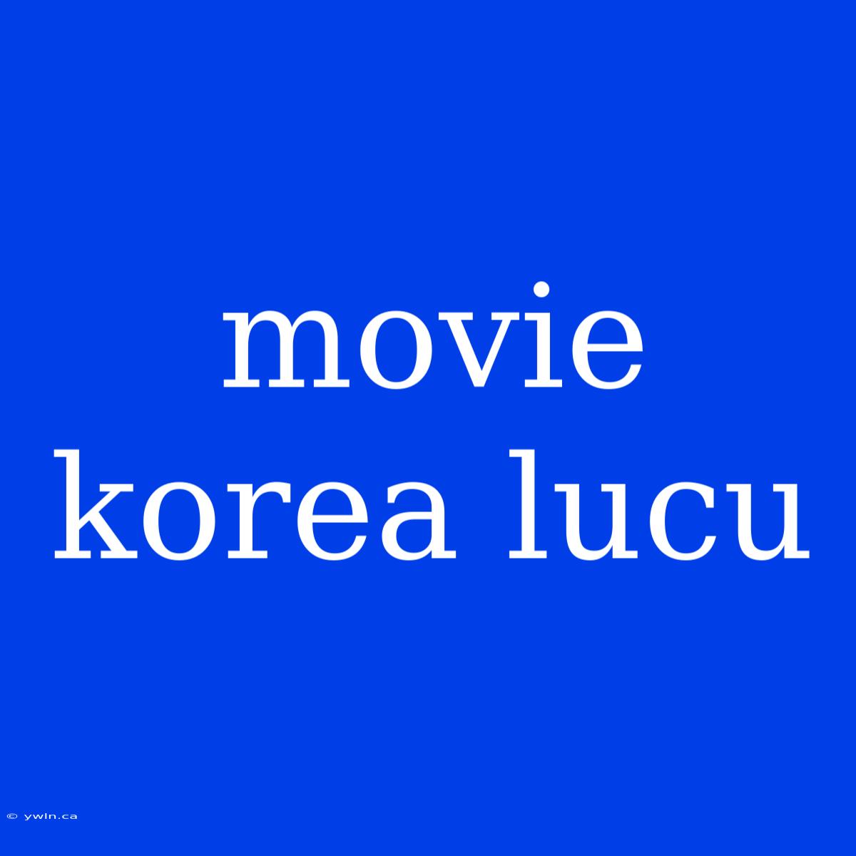 Movie Korea Lucu