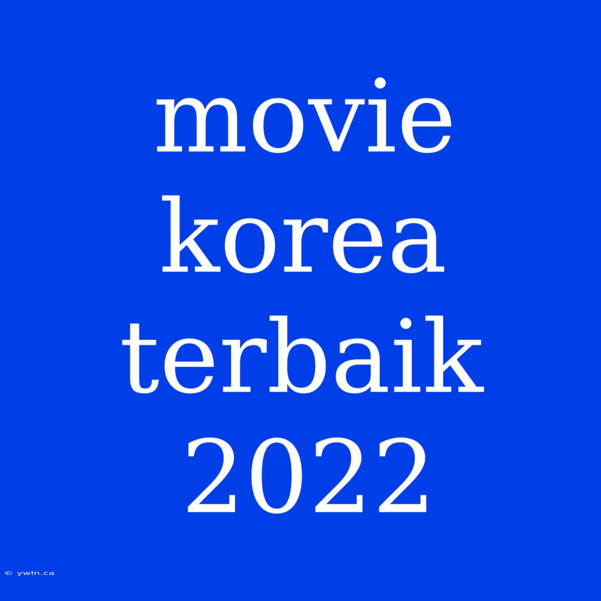 Movie Korea Terbaik 2022