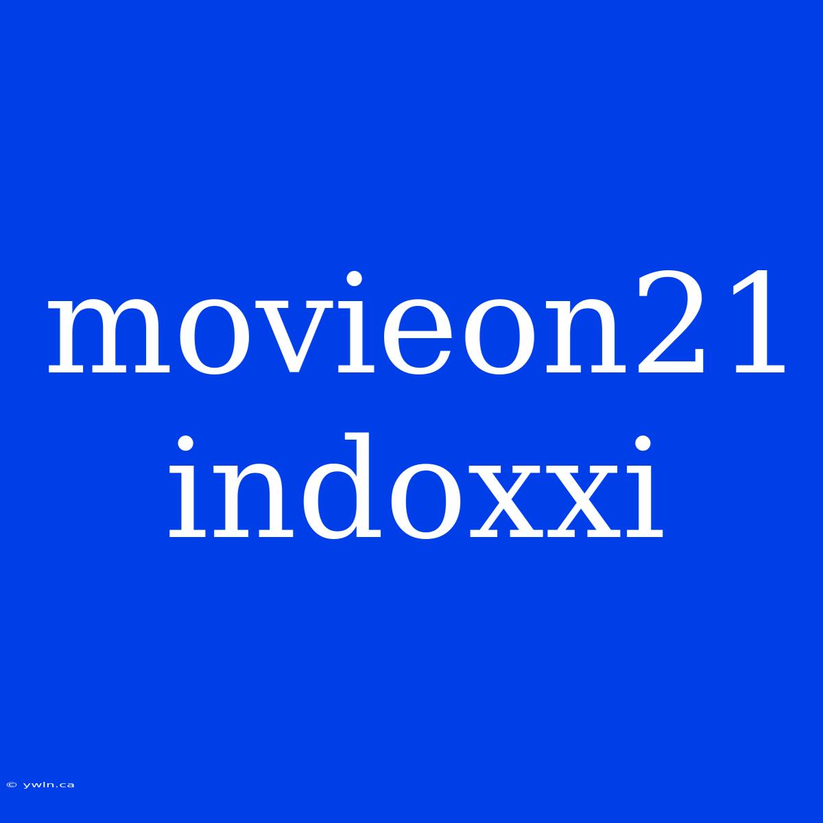 Movieon21 Indoxxi