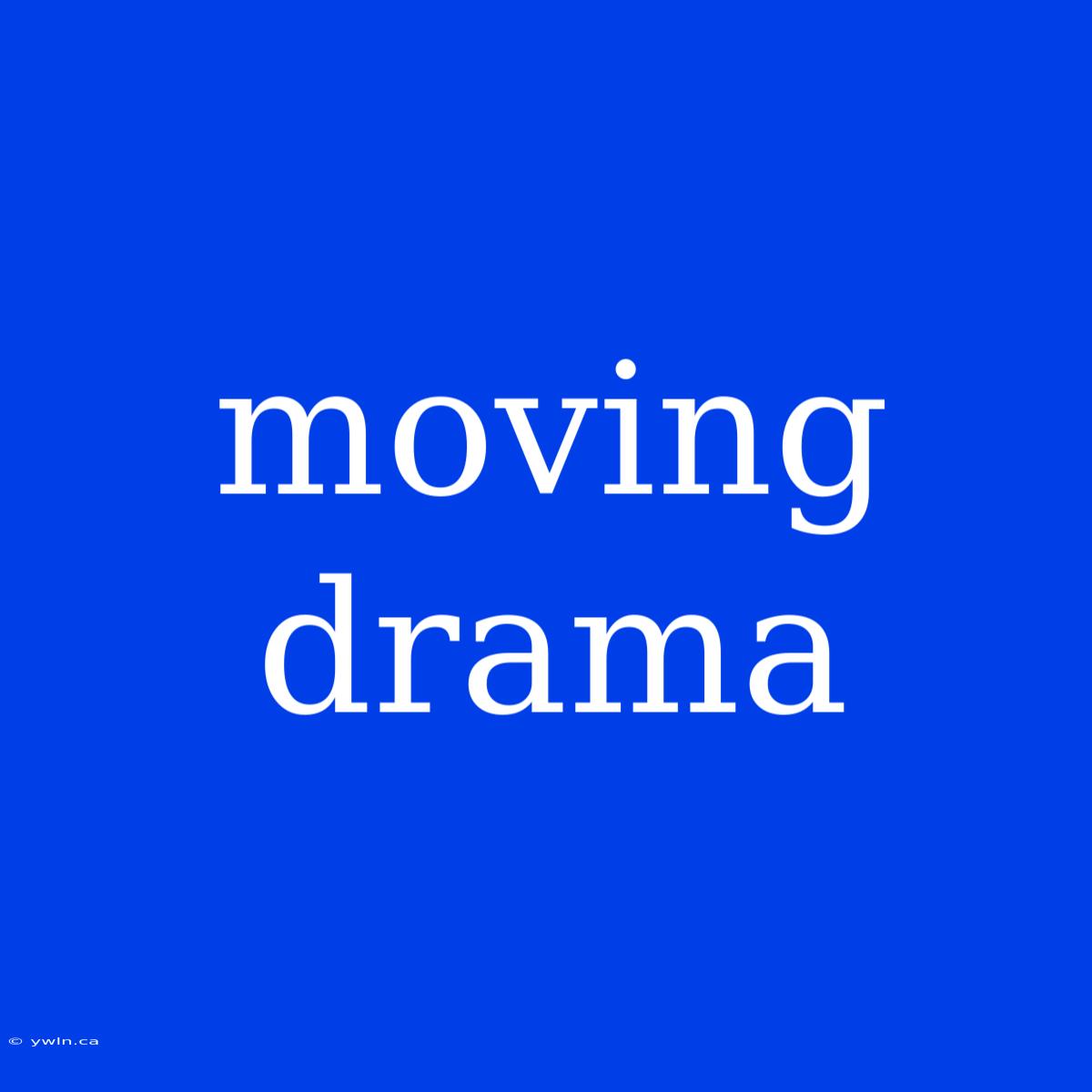 Moving Drama