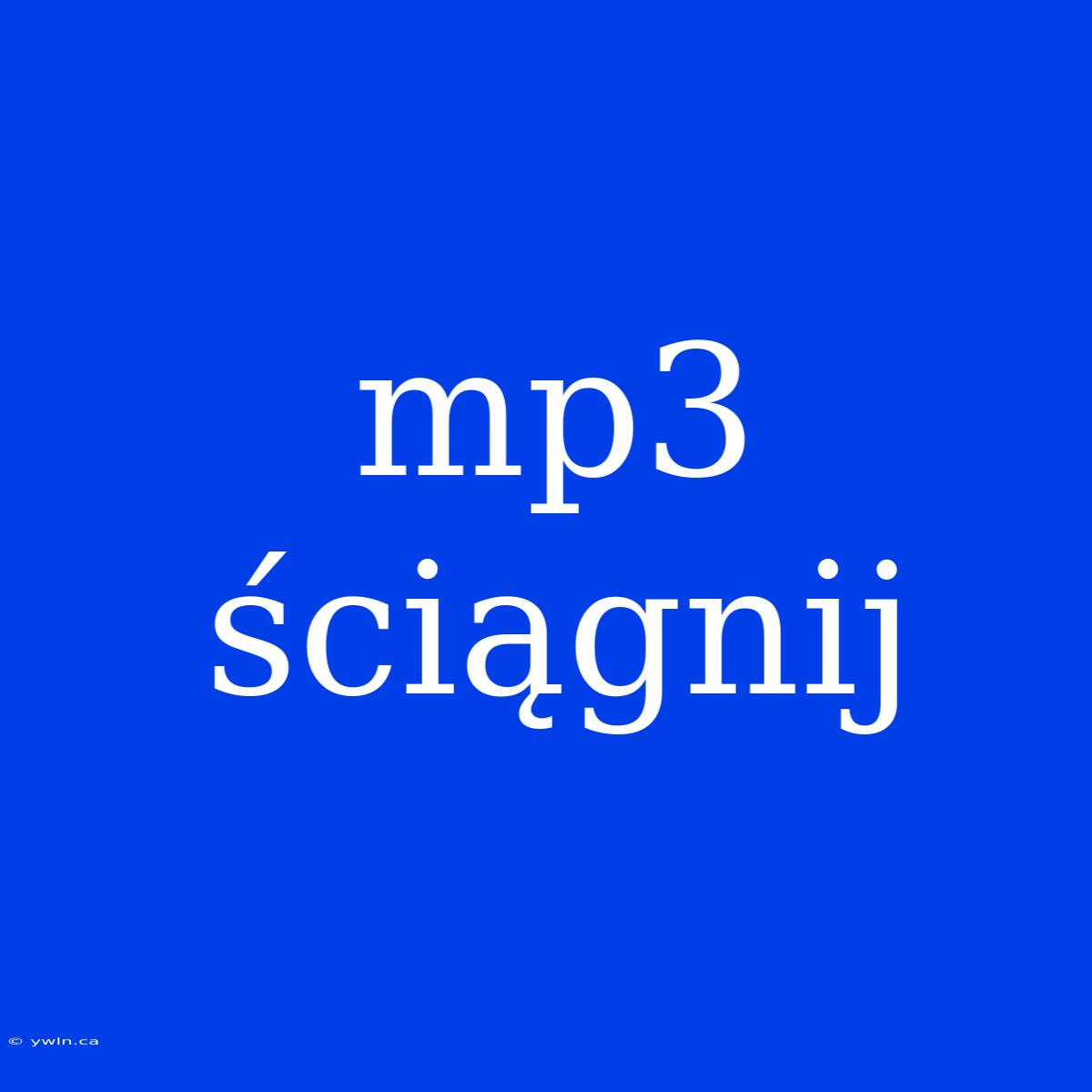 Mp3 Ściągnij