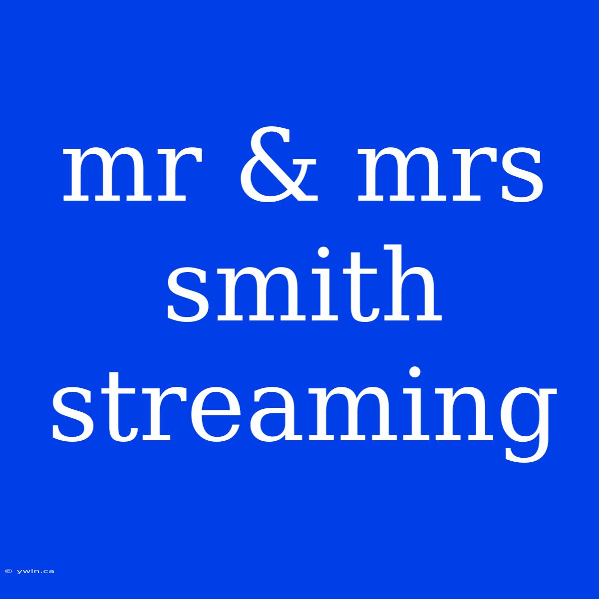 Mr & Mrs Smith Streaming