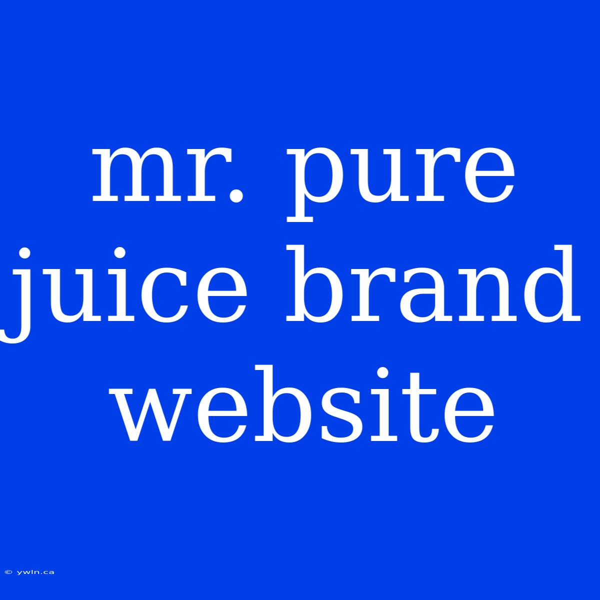 Mr. Pure Juice Brand Website