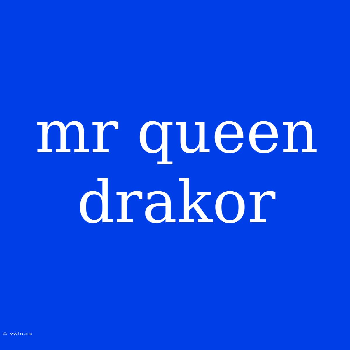 Mr Queen Drakor