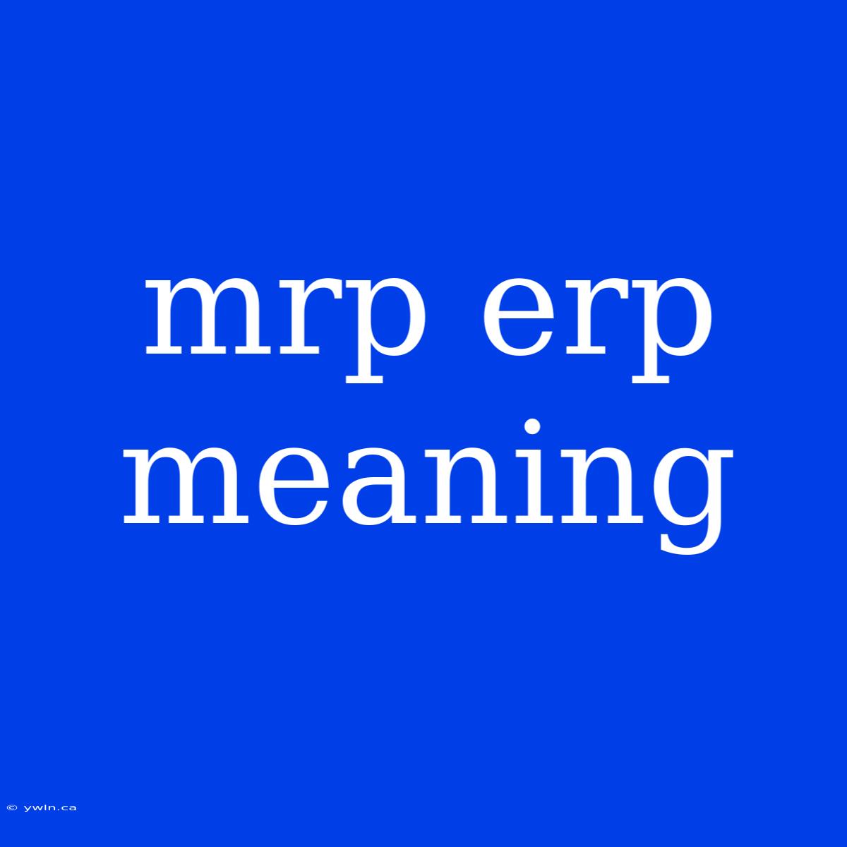 Mrp Erp Meaning