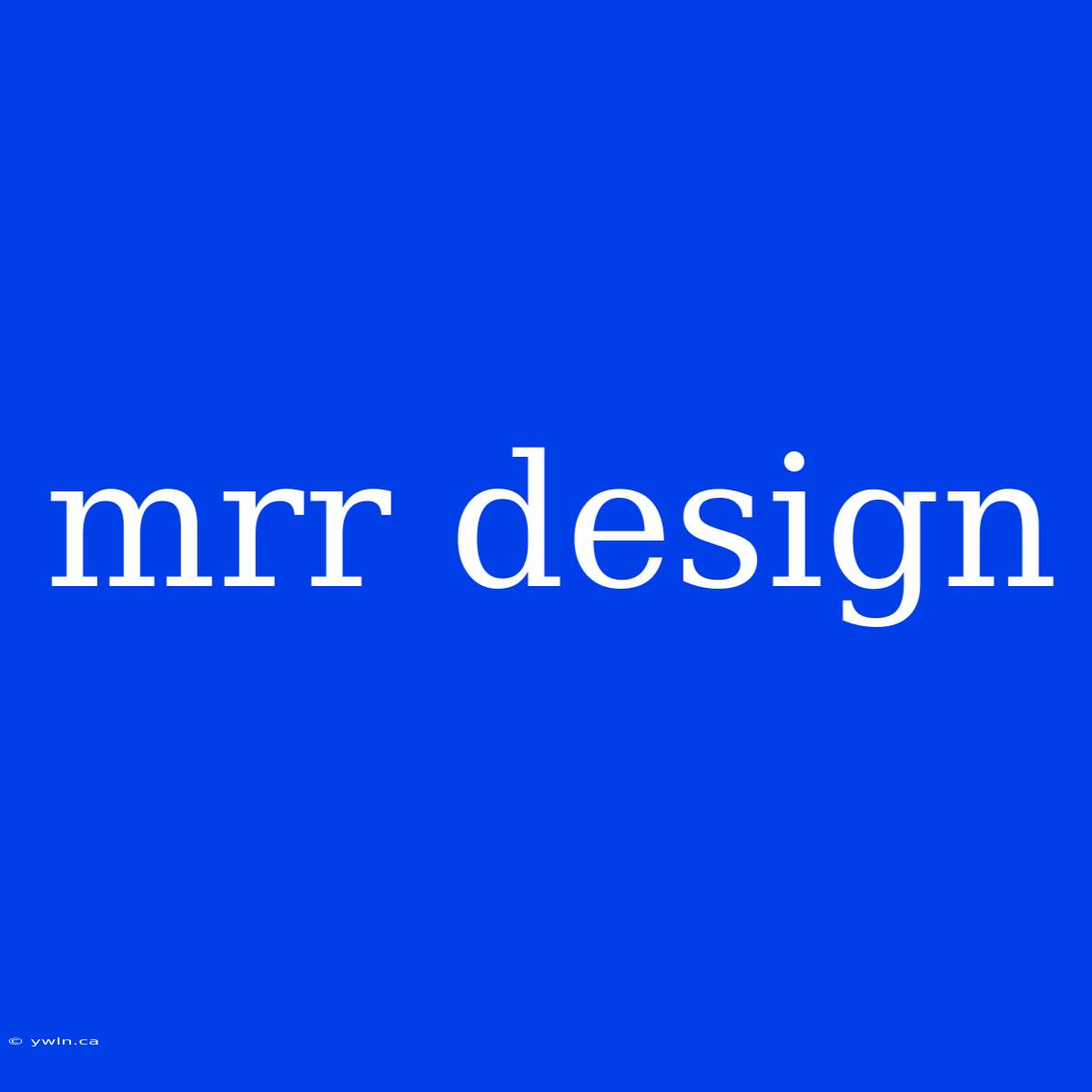 Mrr Design