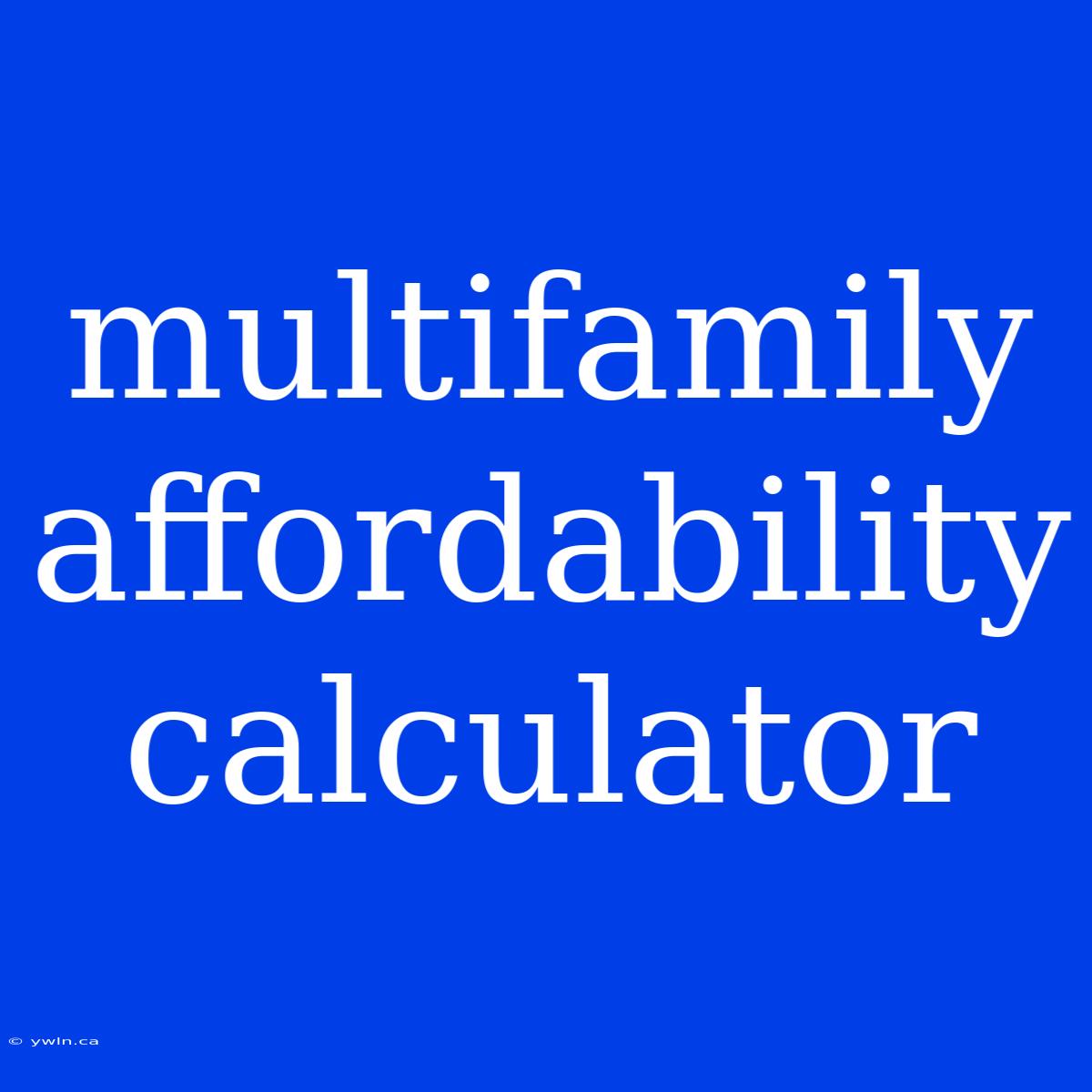 Multifamily Affordability Calculator