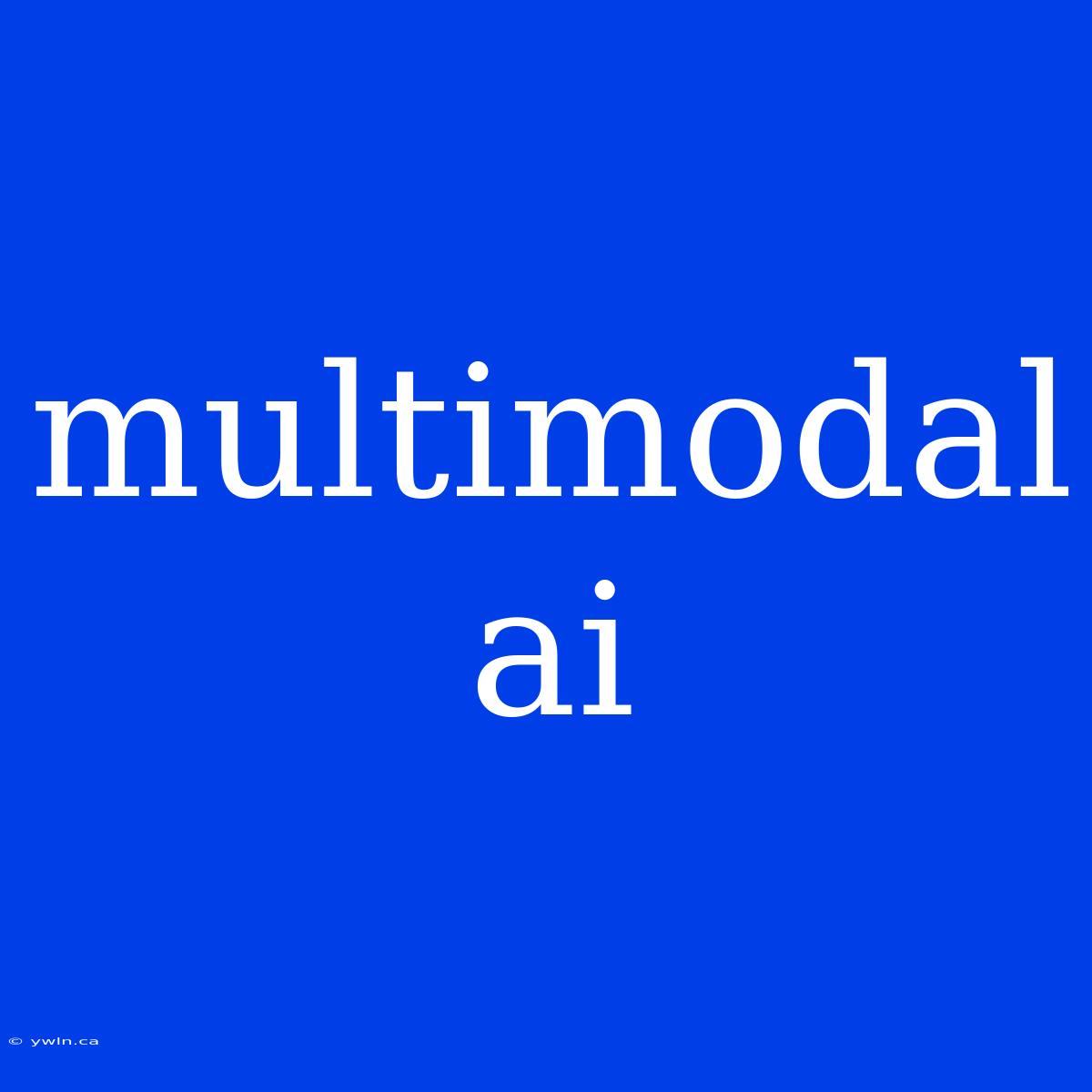 Multimodal Ai