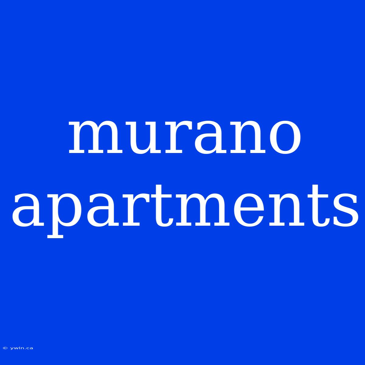 Murano Apartments