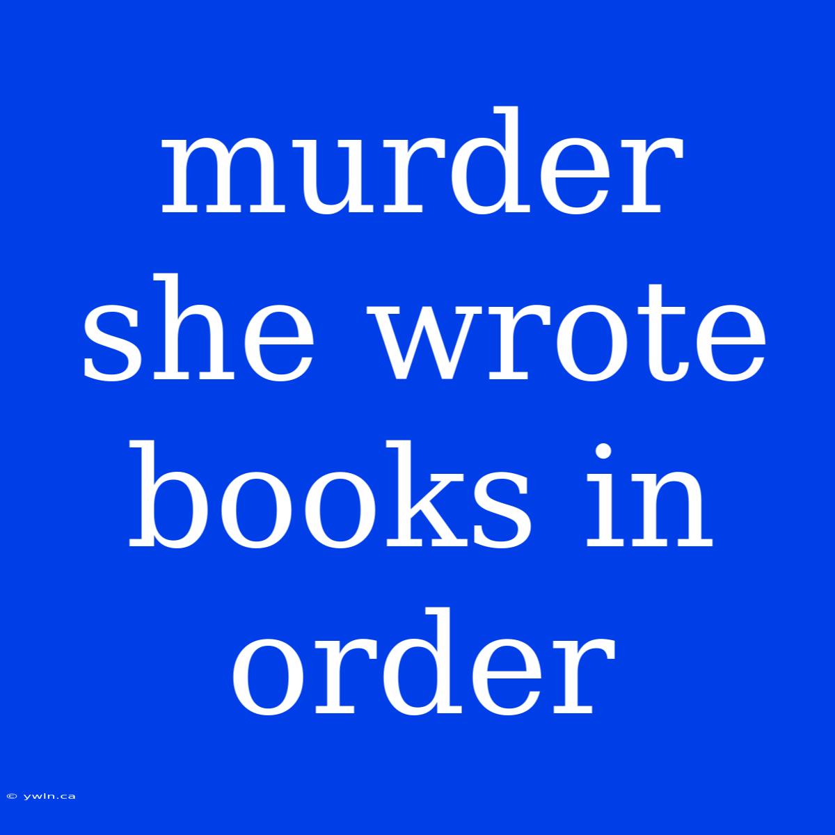 Murder She Wrote Books In Order