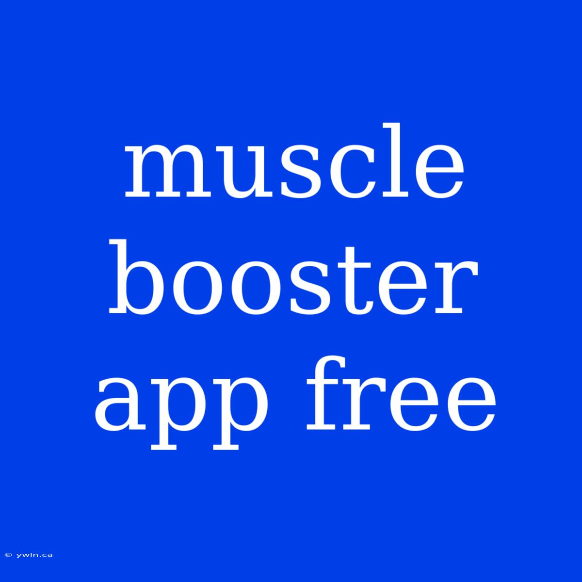 Muscle Booster App Free