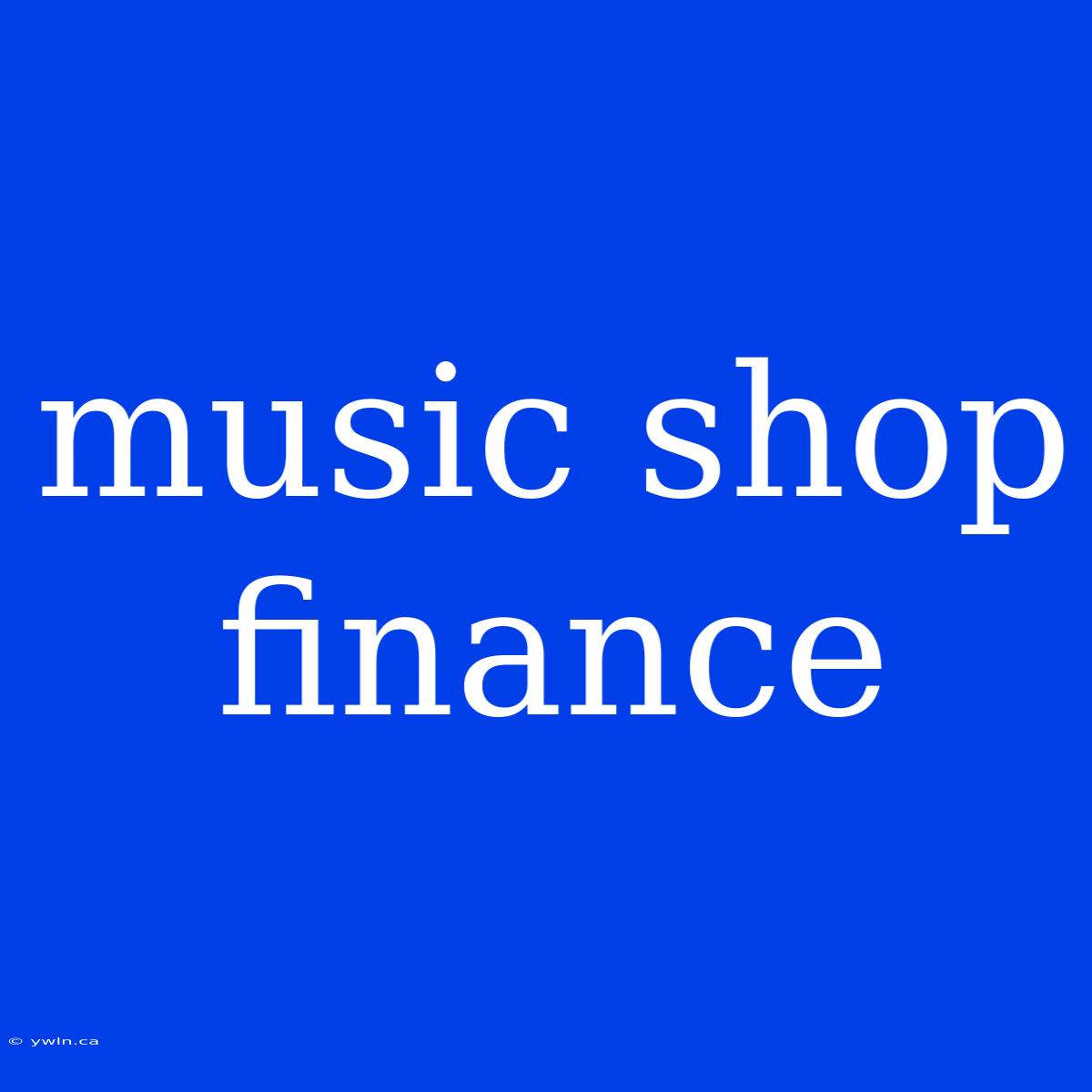 Music Shop Finance