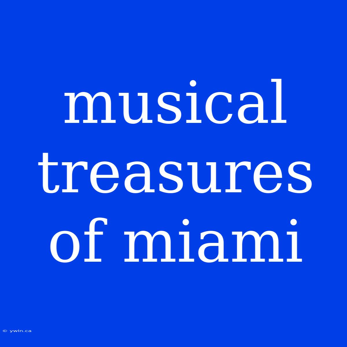 Musical Treasures Of Miami