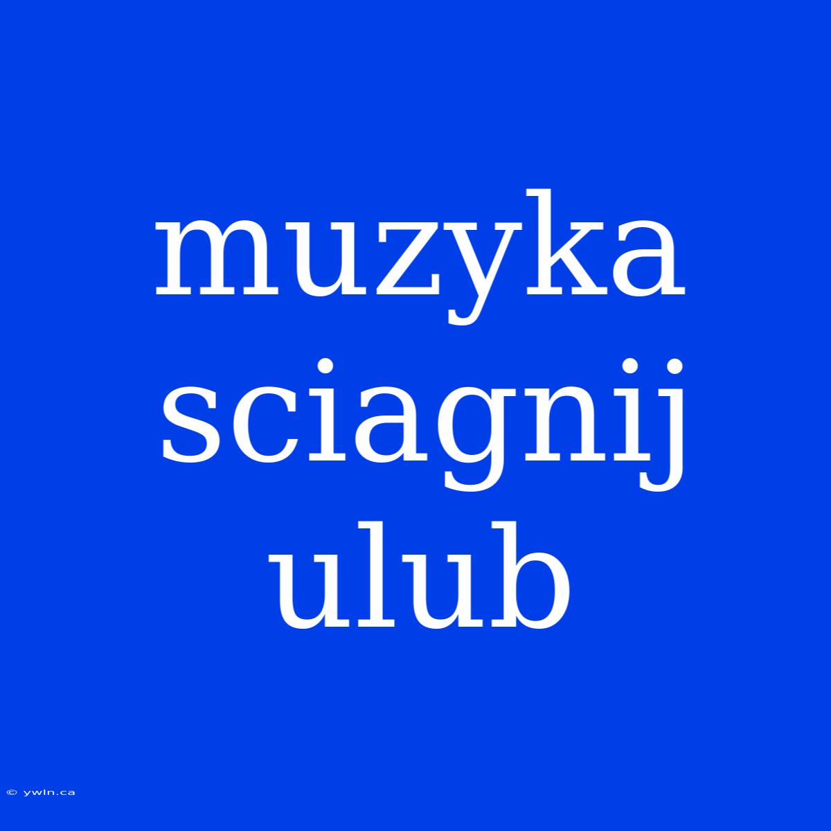 Muzyka Sciagnij Ulub