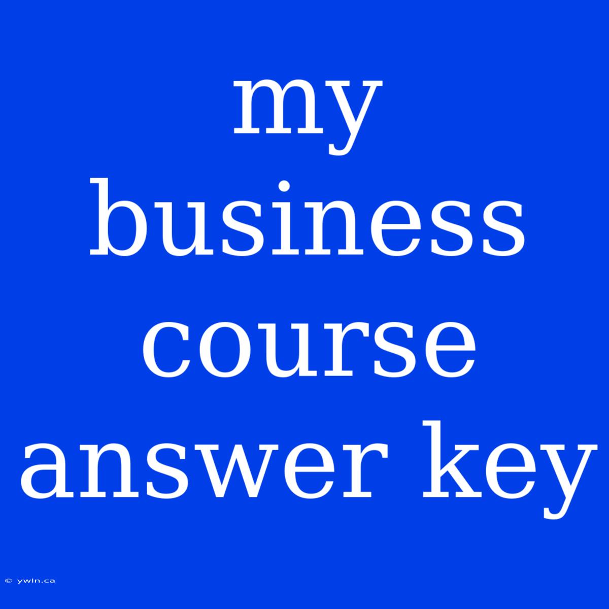 My Business Course Answer Key