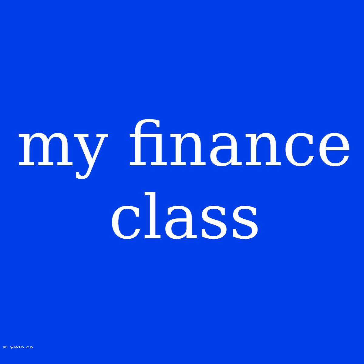 My Finance Class