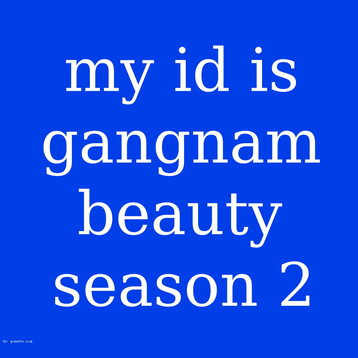 My Id Is Gangnam Beauty Season 2