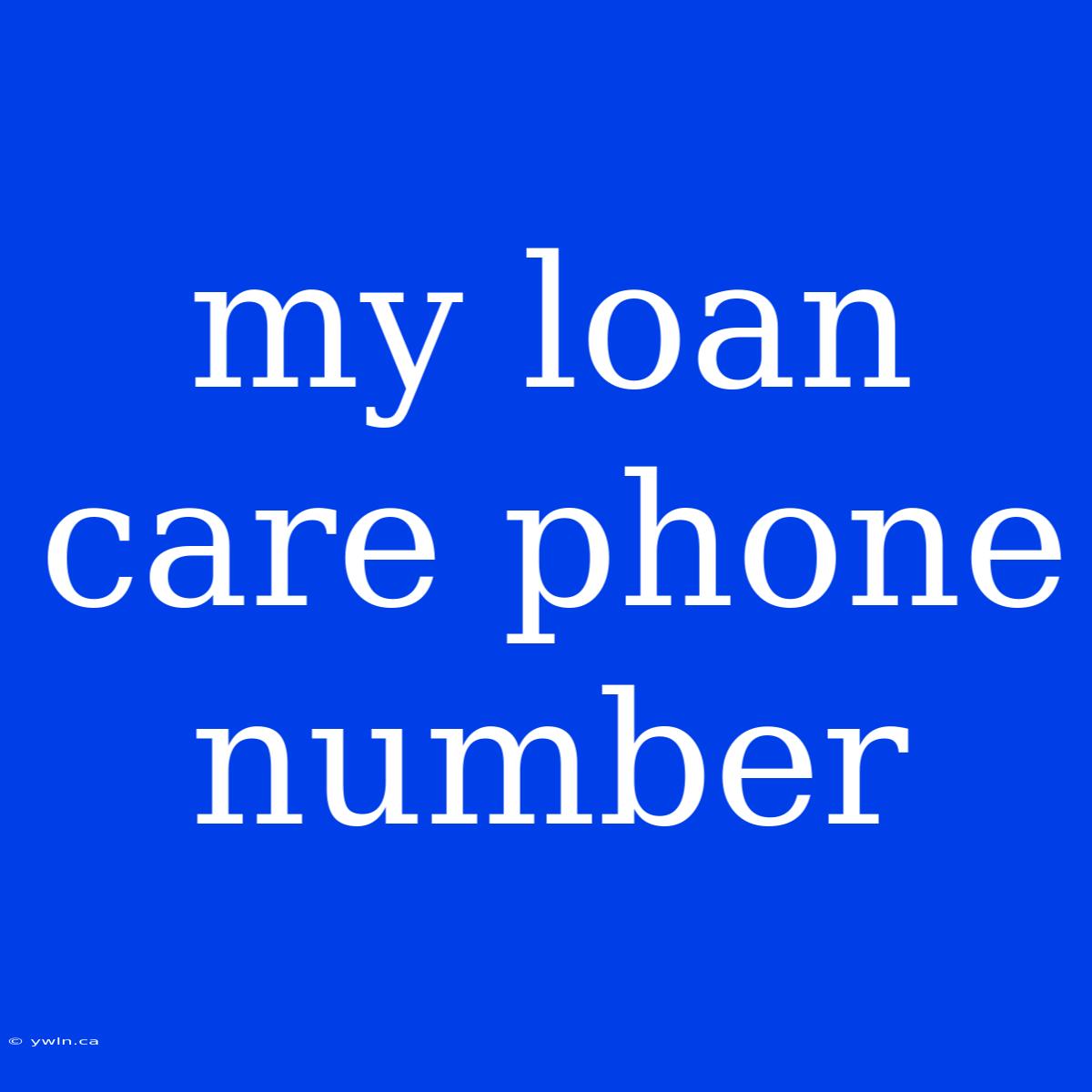 My Loan Care Phone Number