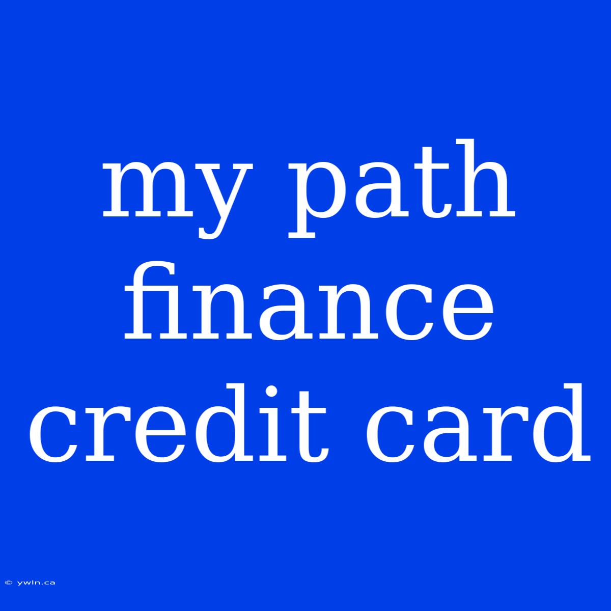 My Path Finance Credit Card