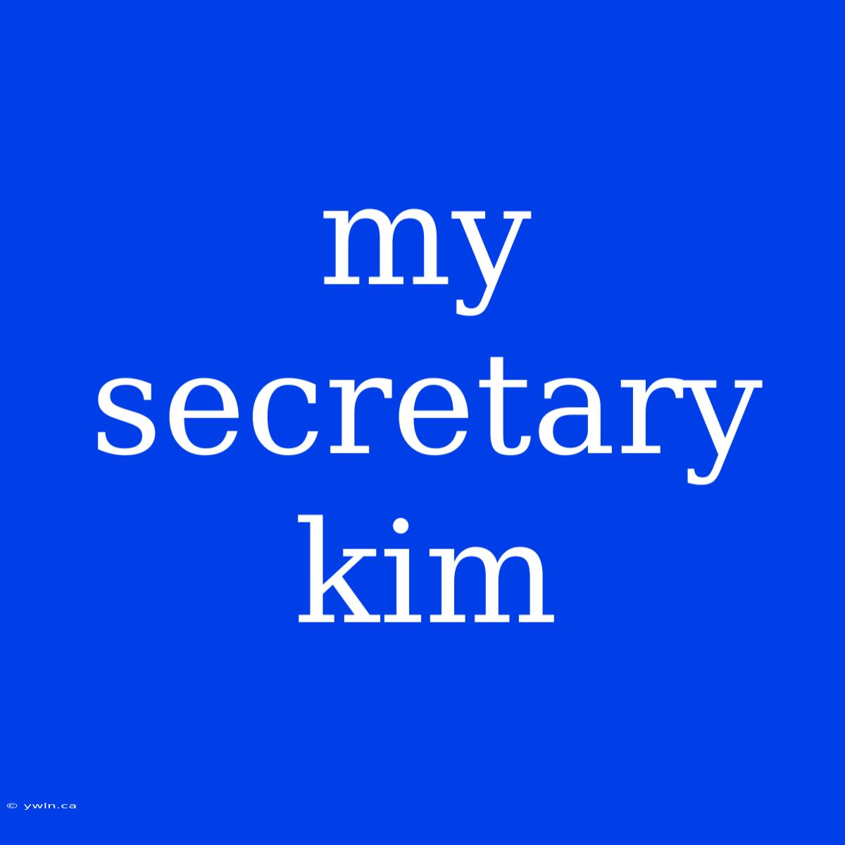 My Secretary Kim