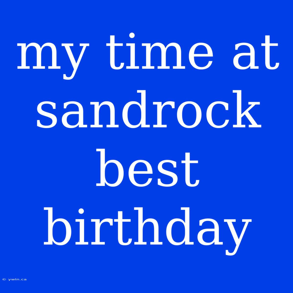 My Time At Sandrock Best Birthday