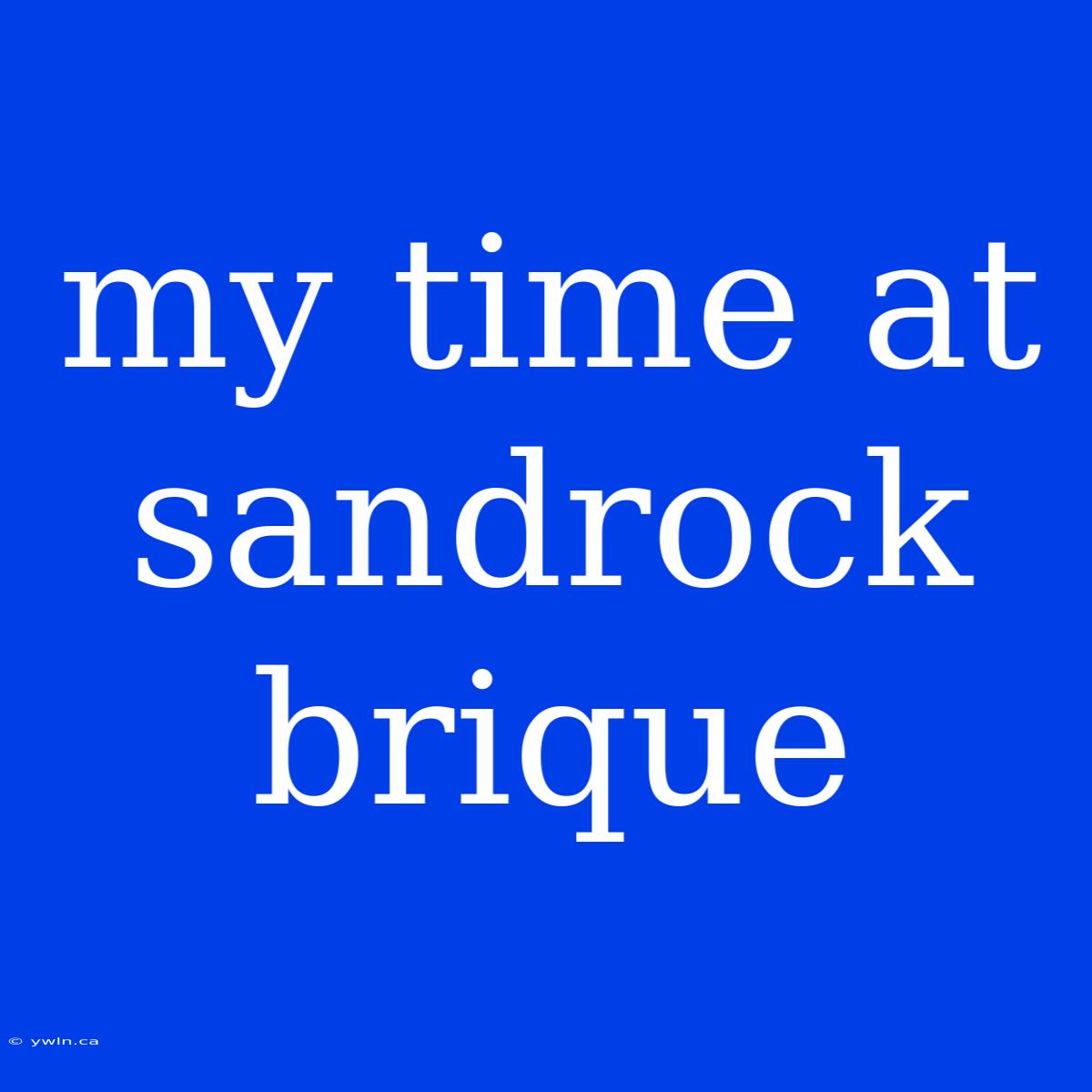 My Time At Sandrock Brique