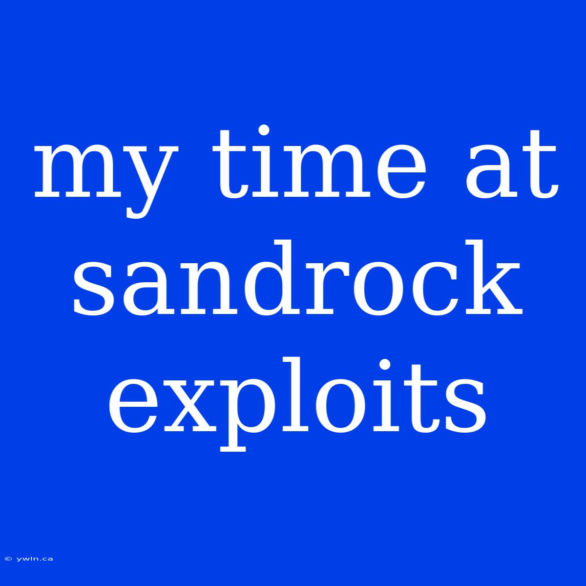 My Time At Sandrock Exploits