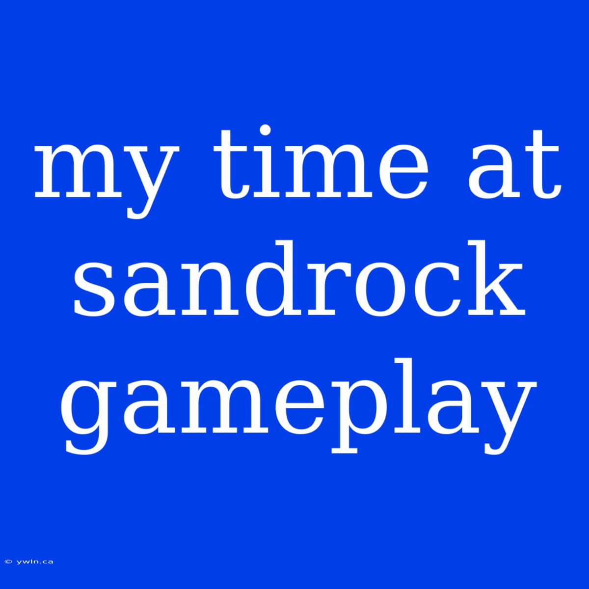 My Time At Sandrock Gameplay