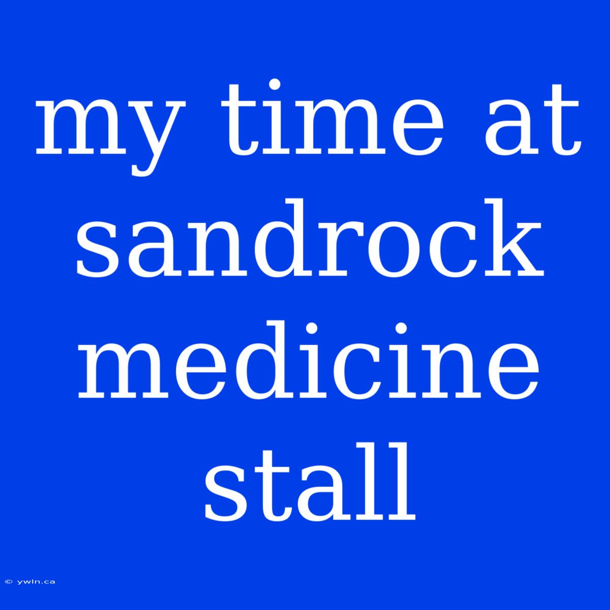 My Time At Sandrock Medicine Stall