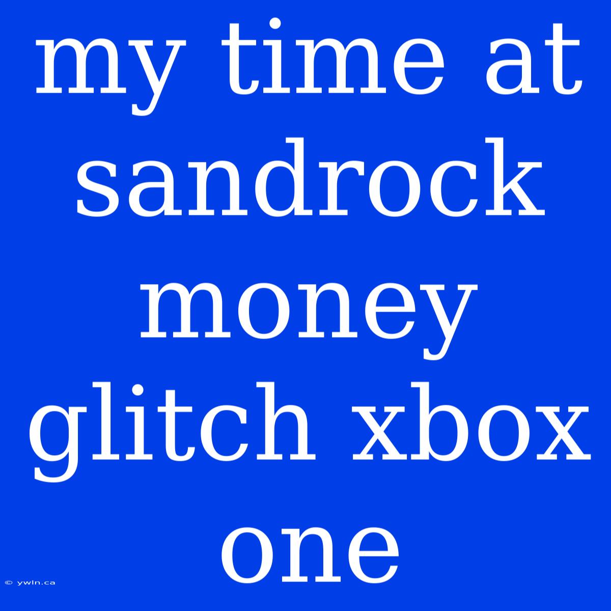 My Time At Sandrock Money Glitch Xbox One