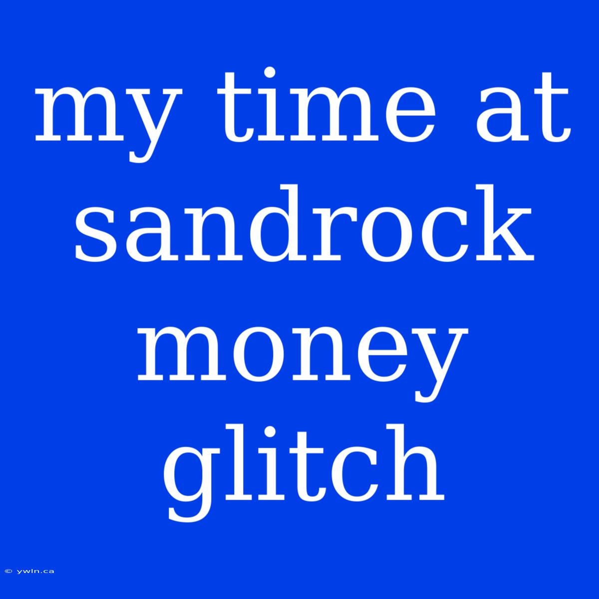 My Time At Sandrock Money Glitch